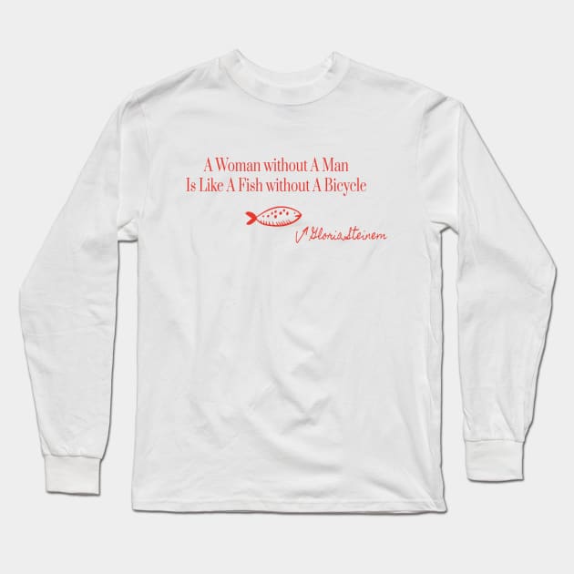 Fish Without A Bicycle Feminist Gloria Steinem Long Sleeve T-Shirt by ArtisticEnvironments